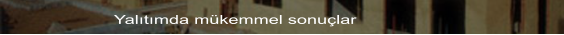 Yalıtımda mükemmel sonuçlar